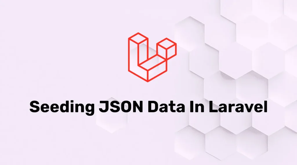 How to Seed JSON Data in Laravel?