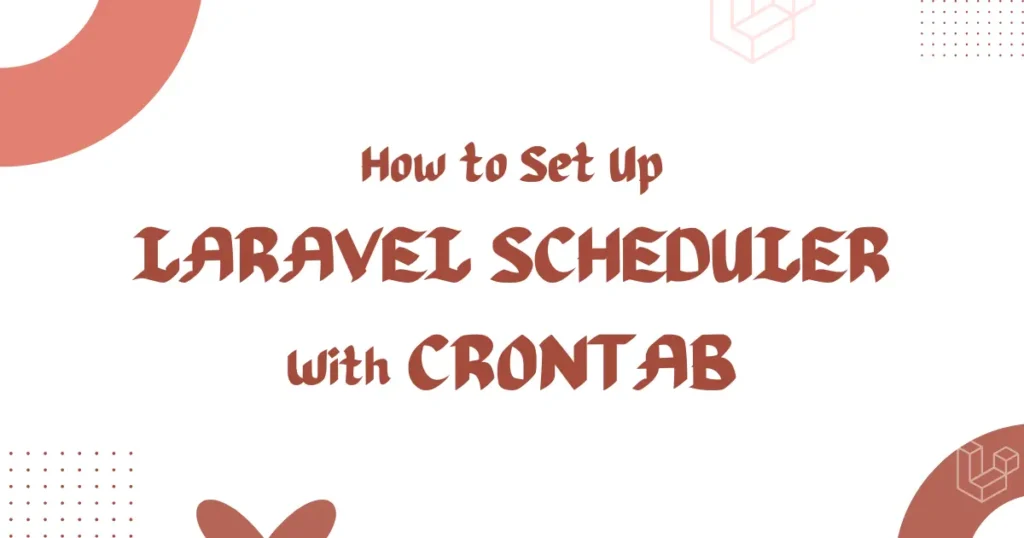 How to Set Up Laravel Scheduler with Crontab