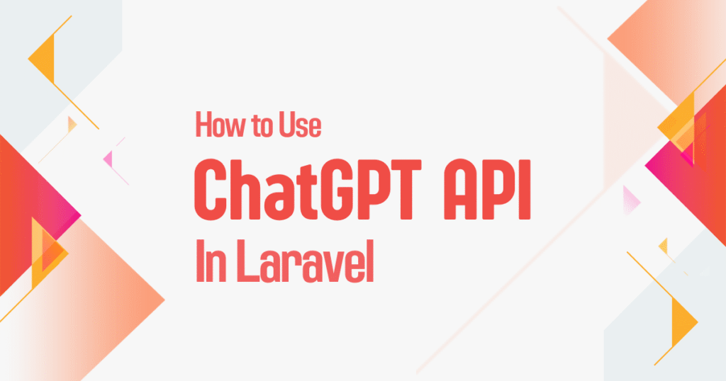 How to Use ChatGPT API in Laravel for Smart AI Features