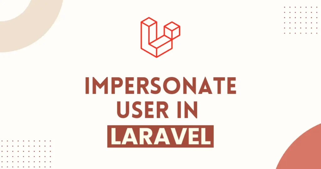 Impersonate User in Laravel 12: Login as User Feature