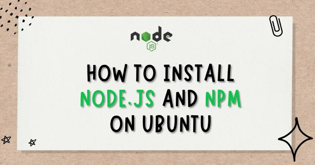 How to Install Node.js and NPM on Ubuntu
