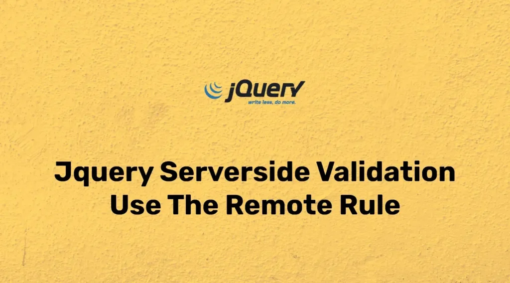 jQuery Serverside Validation Use the Remote Rule