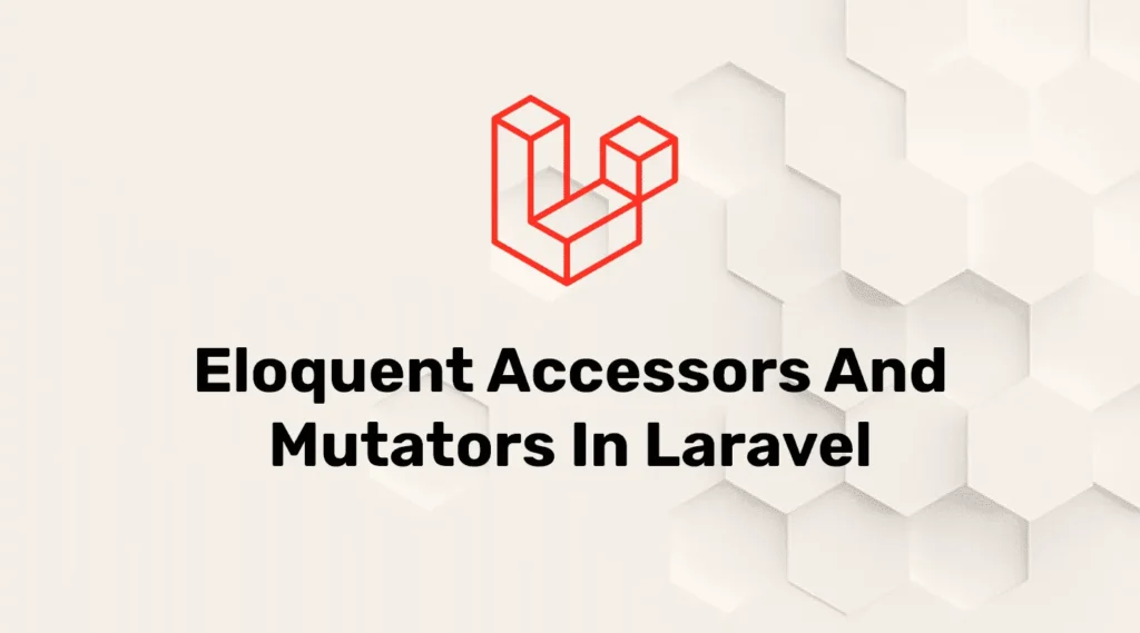 Laravel eloquent and accessor with example