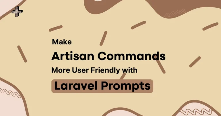 Make Artisan Commands More User Friendly with Laravel Prompts