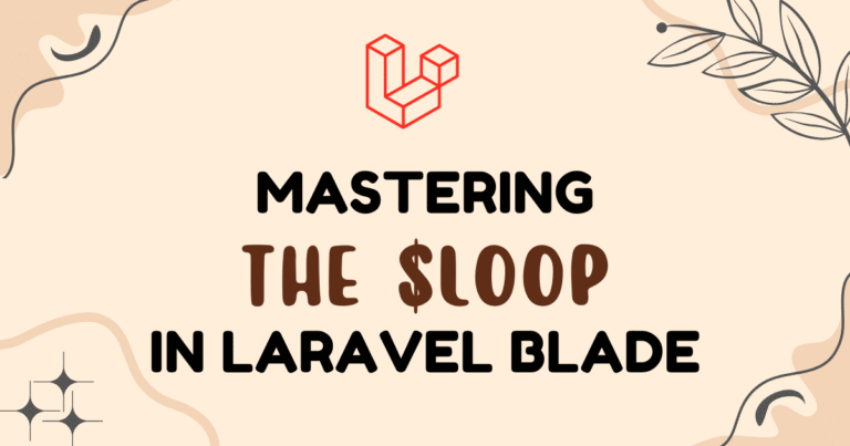 Mastering the $loop Variable in Laravel Blade Templates