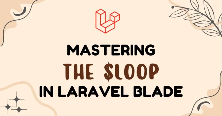 Mastering the $loop Variable in Laravel Blade Templates
