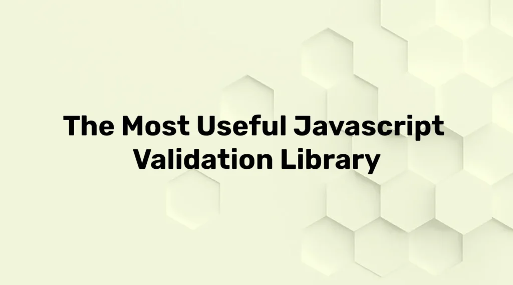 The Most Useful Javascript Validation Library