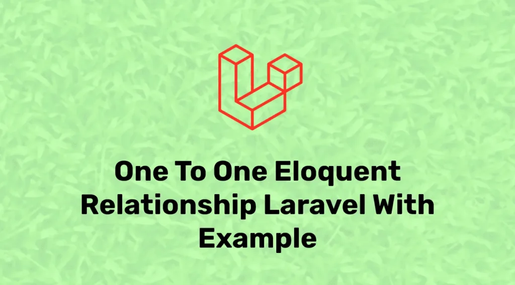 Laravel One to One Relationship Example