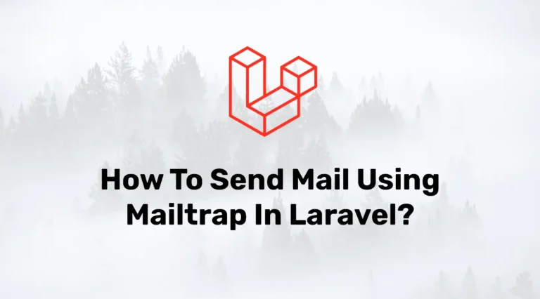 Sending Mail in Laravel Using Mailtrap
