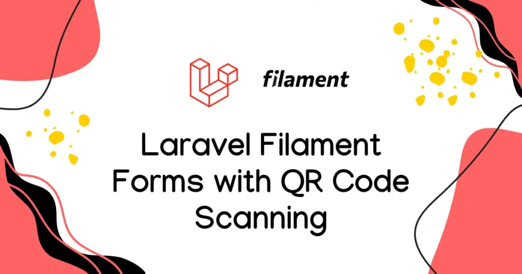 Smart Laravel Filament Forms with QR Code Scanning