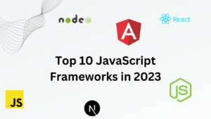 Top 10 JavaScript Frameworks in 2023
